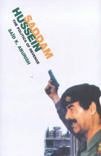 Saddam Hussein: The Politics of Revenge