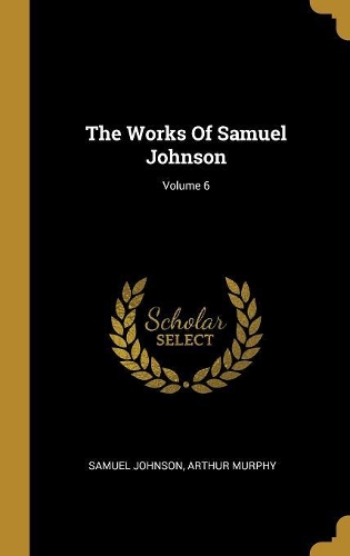 The Works Of Samuel Johnson; Volume 6