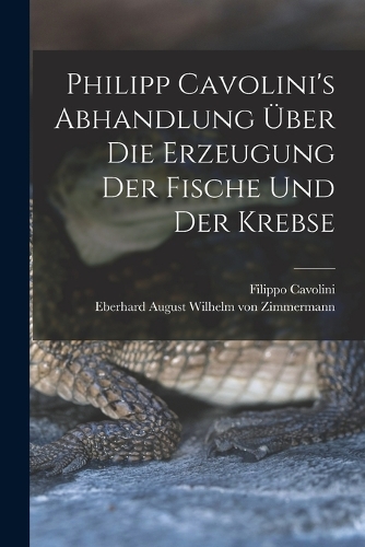 Philipp Cavolini's Abhandlung über die Erzeugung der Fische und der Krebse
