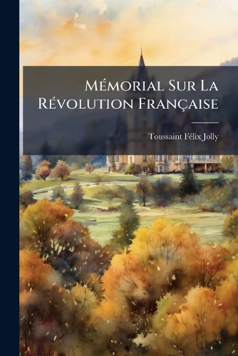 MÃ(c)morial Sur La RÃ(c)volution Française