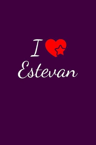 I love Estevan