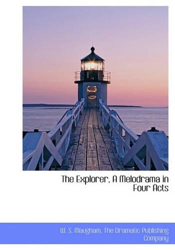 The Explorer, a Melodrama in Four Acts: (English)