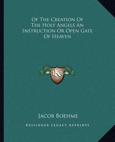 Of The Creation Of The Holy Angels An Instruction Or Open Gate Of Heaven