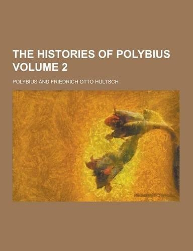 The Histories of Polybius Volume 2