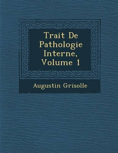 Trait� De Pathologie Interne, Volume 1
