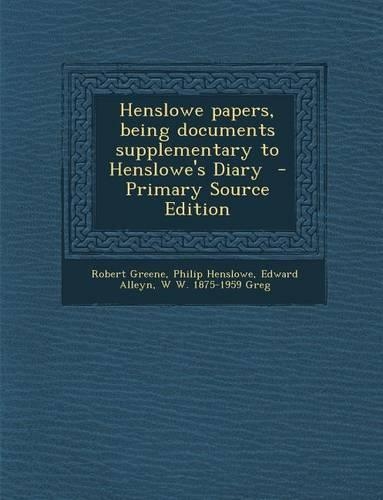 Henslowe Papers, Being Documents Supplementary to Henslowe's Diary