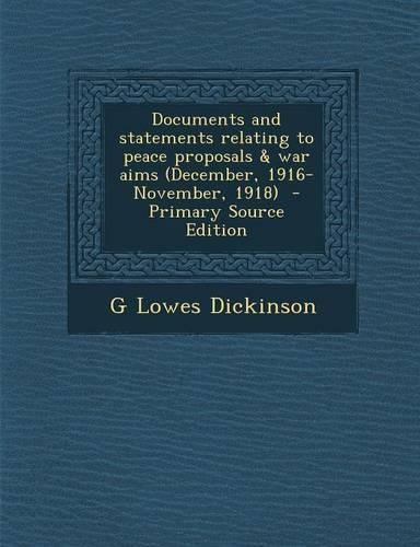 Documents and Statements Relating to Peace Proposals & War Aims (December, 1916-November, 1918)