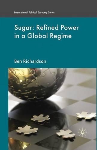 Sugar: Refined Power in a Global Regime: (International Political Economy Series)