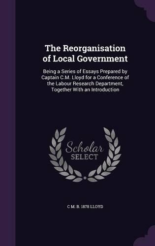 The Reorganisation of Local Government