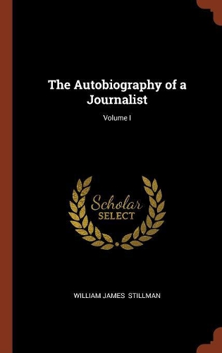 The Autobiography of a Journalist; Volume I