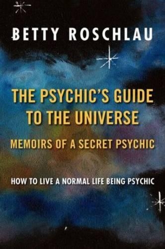 The Psychic's Guide to the Universe: Memoirs of a Secret Psychic(English)