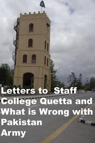 Letters to Staff College Quetta and What Is Wrong with Pakistan Army