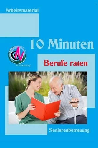 10 Minuten Berufe raten: Arbeitsmaterial zur Seniorenbetreuung(German)