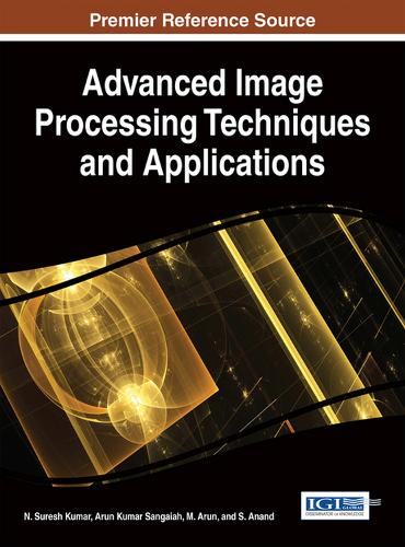 Handbook of Research on Advanced Image Processing Techniques and Applications: (Advances in Computational Intelligence and Robotics)