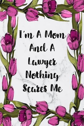 I'm A Mom And A Lawyer Nothing Scares Me