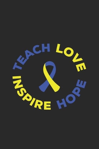 Teach Hope Love Inspire: Down Syndrome Notebook Journal Lined Wide Ruled Paper Stylish Diary Planner 6x9 Inches 120 Pages Gift