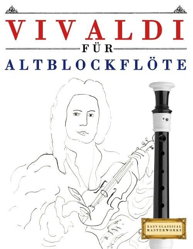 Vivaldi Für Altblockflöte: 10 Leichte Stücke Für Altblockflöte Anfänger Buch