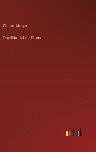 Phyllida. A Life Drama