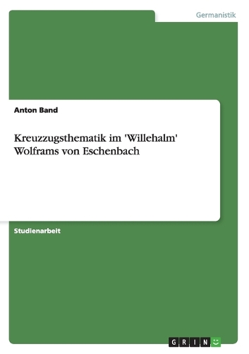 Kreuzzugsthematik im 'Willehalm' Wolframs von Eschenbach