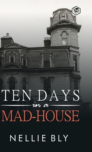 Ten Days in A Mad-House