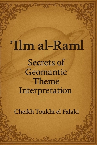 'Ilm al-Raml: Secrets of Geomantic Theme Interpretation