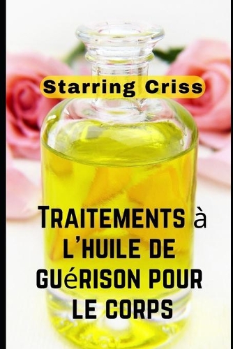 Traitements à l'huile de guérison pour le corps