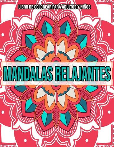 Mandalas Relajantes: Libro de colorear para adultos y niños