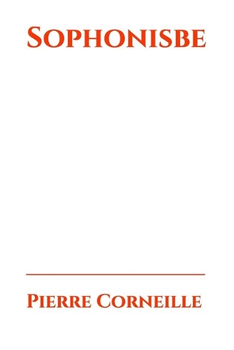 Sophonisbe: une tragédie de Pierre Corneille