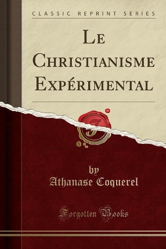 Le Christianisme Expérimental (Classic Reprint)