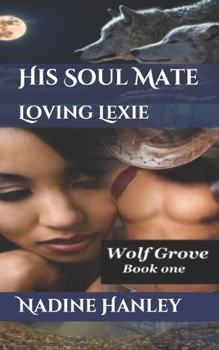 His Soul Mate: Loving Lexie(1 Wolf Grove)