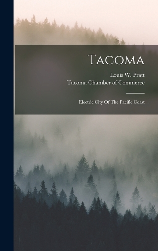 Tacoma: Electric City Of The Pacific Coast