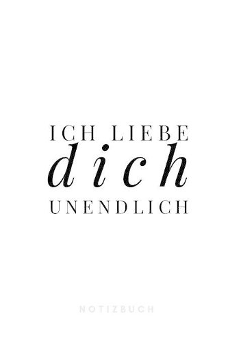 Ich liebe dich unendlich Notizbuch: 110 Seiten - gepunktet - Für einen besonderen Mann Freund und Geliebten - weiß