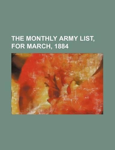 The Monthly Army List, for March, 1884