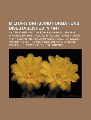 Military Units and Formations Disestablished in 1947