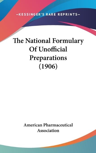 The National Formulary Of Unofficial Preparations (1906): (English)