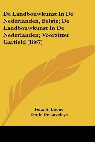 De Landbouwkunst In De Nederlanden, Belgie; De Landbouwkunst In De Nederlanden; Voorzitter Garfield (1867)
