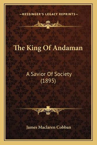 The King Of Andaman: A Savior Of Society (1895)(English)