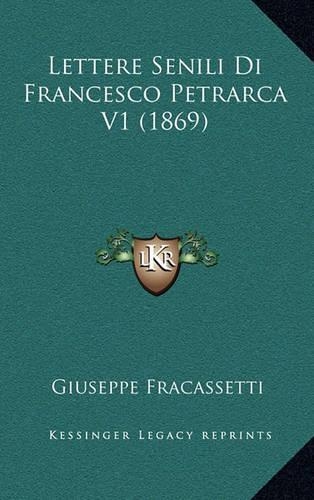 Lettere Senili Di Francesco Petrarca V1 (1869)