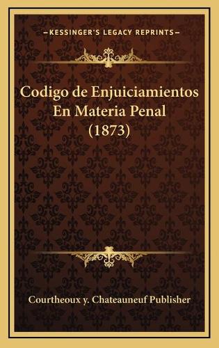 Codigo de Enjuiciamientos En Materia Penal (1873)