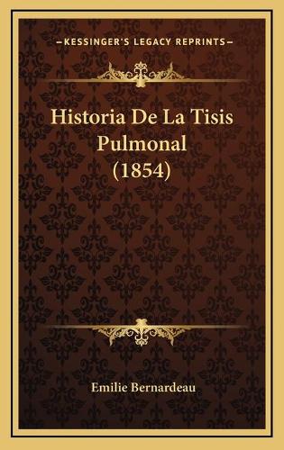 Historia De La Tisis Pulmonal (1854)
