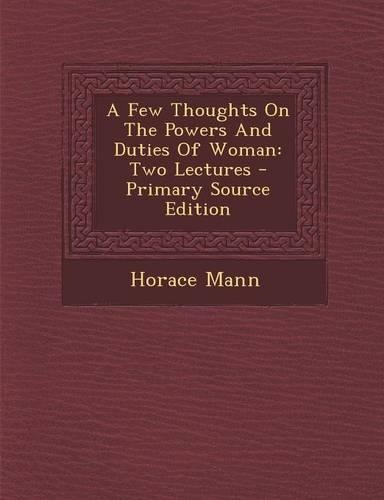 A Few Thoughts on the Powers and Duties of Woman
