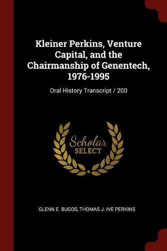Kleiner Perkins, Venture Capital, and the Chairmanship of Genentech, 1976-1995