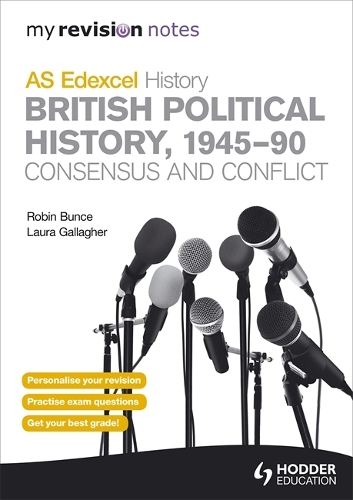 My Revision Notes Edexcel AS History: British Political History, 1945-90: Consensus and Conflict: (My Revision Notes)