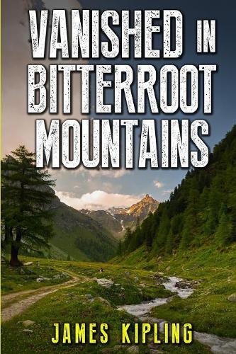 Vanished in Bitterroot Mountains