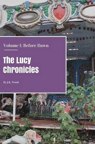 The Lucy Chronicles- Volume 1: Before Dawn(English)