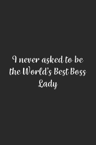 I never asked to be the World's Best Boss Lady