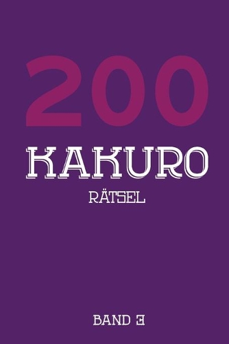 200 Kakuro Rätsel Band 3