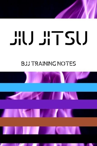 Jiu jitsu BJJ Training Notes: Brazilian Jiu jitsu Planner - Log Book Journal to Keep track of your Session Goals & Techniques. MMA Jiu jitsu Gifts
