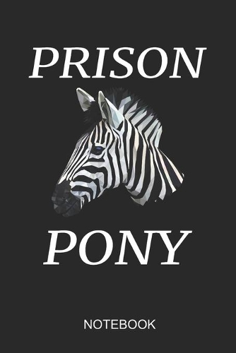 Prison Pony Notebook