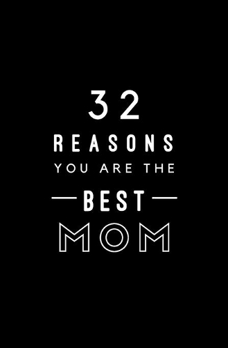 32 Reasons You Are The Best Mom: Fill In Prompted Memory Book